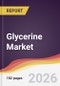 Glycerine Market Report: Trends, Forecast and Competitive Analysis to 2031 - Product Thumbnail Image
