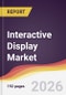 Interactive Display Market Report: Trends, Forecast and Competitive Analysis to 2031 - Product Thumbnail Image