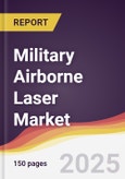 Military Airborne Laser Market Report: Trends, Forecast and Competitive Analysis to 2031- Product Image