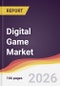Digital Game Market Report: Trends, Forecast and Competitive Analysis to 2031 - Product Thumbnail Image