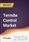 Termite Control Market Report: Trends, Forecast and Competitive Analysis to 2031 - Product Thumbnail Image