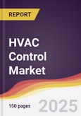 HVAC Control Market Report: Trends, Forecast and Competitive Analysis to 2031- Product Image