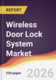 Wireless Door Lock System Market Report: Trends, Forecast and Competitive Analysis to 2031- Product Image