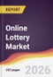 Online Lottery Market Report: Trends, Forecast and Competitive Analysis to 2031 - Product Thumbnail Image
