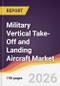 Military Vertical Take-Off and Landing Aircraft Market Report: Trends, Forecast and Competitive Analysis to 2031 - Product Thumbnail Image