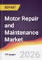 Motor Repair and Maintenance Market Report: Trends, Forecast and Competitive Analysis to 2031 - Product Thumbnail Image