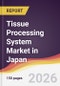 Tissue Processing System Market in Japan - Product Thumbnail Image