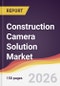 Construction Camera Solution Market Report: Trends, Forecast and Competitive Analysis to 2031 - Product Thumbnail Image