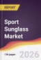 Sport Sunglass Market Report: Trends, Forecast and Competitive Analysis to 2031 - Product Image