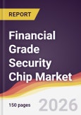 Financial Grade Security Chip Market Report: Trends, Forecast and Competitive Analysis to 2031- Product Image