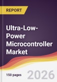 Ultra-Low-Power Microcontroller Market Report: Trends, Forecast and Competitive Analysis to 2031- Product Image