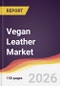Vegan Leather Market Report: Trends, Forecast and Competitive Analysis to 2031 - Product Thumbnail Image