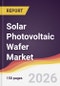 Solar Photovoltaic Wafer Market Report: Trends, Forecast and Competitive Analysis to 2031 - Product Thumbnail Image