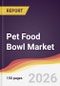 Pet Food Bowl Market Report: Trends, Forecast and Competitive Analysis to 2031 - Product Thumbnail Image