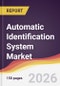 Automatic Identification System Market Report: Trends, Forecast and Competitive Analysis to 2031 - Product Thumbnail Image