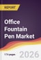 Office Fountain Pen Market Report: Trends, Forecast and Competitive Analysis to 2031 - Product Thumbnail Image