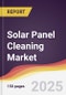 Solar Panel Cleaning Market Report: Trends, Forecast and Competitive Analysis to 2031 - Product Thumbnail Image