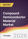 Compound Semiconductor Material Market Report: Trends, Forecast and Competitive Analysis to 2031- Product Image