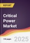 Critical Power Market Report: Trends, Forecast and Competitive Analysis to 2031 - Product Thumbnail Image