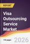 Visa Outsourcing Service Market Report: Trends, Forecast and Competitive Analysis to 2031 - Product Thumbnail Image