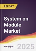 System on Module Market Report: Trends, Forecast and Competitive Analysis to 2031- Product Image