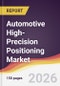 Automotive High-Precision Positioning Market Report: Trends, Forecast and Competitive Analysis to 2031 - Product Image