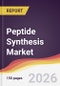Peptide Synthesis Market Report: Trends, Forecast and Competitive Analysis to 2031 - Product Thumbnail Image