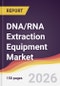 DNA/RNA Extraction Equipment Market Report: Trends, Forecast and Competitive Analysis to 2031 - Product Thumbnail Image