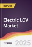 Electric LCV Market Report: Trends, Forecast and Competitive Analysis to 2031- Product Image
