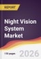 Night Vision System Market Report: Trends, Forecast and Competitive Analysis to 2031 - Product Thumbnail Image