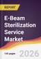 E-Beam Sterilization Service Market Report: Trends, Forecast and Competitive Analysis to 2031 - Product Thumbnail Image