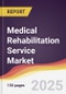 Medical Rehabilitation Service Market Report: Trends, Forecast and Competitive Analysis to 2031 - Product Thumbnail Image