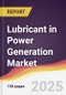Lubricant in Power Generation Market Report: Trends, Forecast and Competitive Analysis to 2031 - Product Thumbnail Image