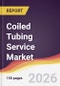 Coiled Tubing Service Market Report: Trends, Forecast and Competitive Analysis to 2031 - Product Thumbnail Image