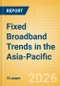 Fixed Broadband Trends in the Asia-Pacific - Product Thumbnail Image