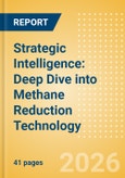 Strategic Intelligence: Deep Dive into Methane Reduction Technology- Product Image