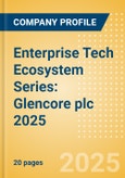 Enterprise Tech Ecosystem Series: Glencore plc 2025- Product Image
