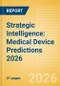 Strategic Intelligence: Medical Device Predictions 2026 - Product Thumbnail Image