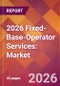 2026 Fixed-Base-Operator Services: Global Market Size & Growth Report with Updated Country Recession Risk Forecasts - Product Thumbnail Image