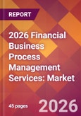 2026 Financial Business Process Management Services: Global Market Size & Growth Report with Updated Country Recession Risk Forecasts- Product Image