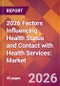 2026 Factors Influencing Health Status and Contact with Health Services: Global Market Size & Growth Report with Updated Country Recession Risk Forecasts - Product Thumbnail Image