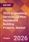 2026 Engineering Services for New Residential Building Projects: Global Market Size & Growth Report with Updated Country Recession Risk Forecasts - Product Thumbnail Image