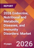 2026 Endocrine, Nutritional and Metabolic Diseases, and Immunity Disorders: Global Market Size & Growth Report with Updated Country Recession Risk Forecasts- Product Image