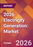 2026 Electricity Generation: Global Market Size & Growth Report with Updated Country Recession Risk Forecasts- Product Image