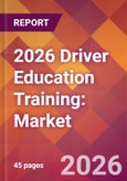 2026 Driver Education Training: Global Market Size & Growth Report with Updated Country Recession Risk Forecasts- Product Image