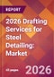 2026 Drafting Services for Steel Detailing: Global Market Size & Growth Report with Updated Country Recession Risk Forecasts - Product Thumbnail Image
