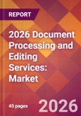 2026 Document Processing and Editing Services: Global Market Size & Growth Report with Updated Country Recession Risk Forecasts- Product Image