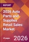 2026 Auto Parts and Supplies Retail Sales: Global Market Size & Growth Report with Updated Country Recession Risk Forecasts - Product Thumbnail Image