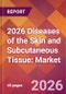 2026 Diseases of the Skin and Subcutaneous Tissue: Global Market Size & Growth Report with Updated Country Recession Risk Forecasts - Product Thumbnail Image