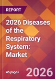 2026 Diseases of the Respiratory System: Global Market Size & Growth Report with Updated Country Recession Risk Forecasts- Product Image